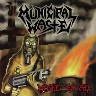 Waste 'Em All (Remastered) - Municipal Waste