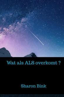 Wat als ALS overkomt ? -  Sharon Bink (ISBN: 9789465011912)