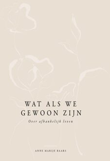 Wat als we gewoon zijn - Anne Marije Baars - ebook