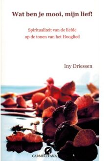Wat ben je mooi mijn lief! - Boek Iny Driessen (9076671184)