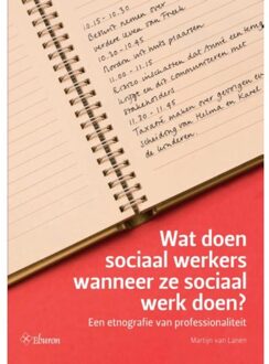 Wat doen sociaal werkers wanneer ze sociaal werk doen? - Boek Martijn van Lanen (9059727363)