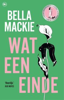 Wat een einde -  Bella Mackie (ISBN: 9789044369304)