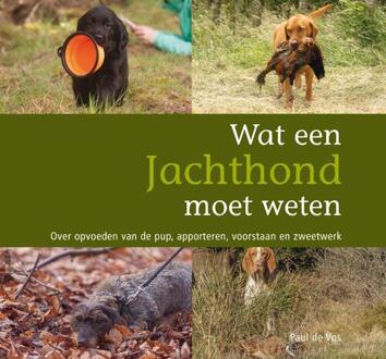 Wat Een Jachthond Moet Weten - (ISBN:9789463012850)