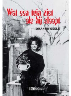 Wat Een Tuin Ziet Als Hij Slaapt - Johanna Geels