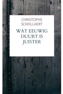 Wat eeuwig duurt is juister