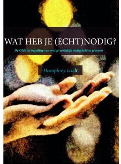 WAT HEB JE (ECHT)NODIG?