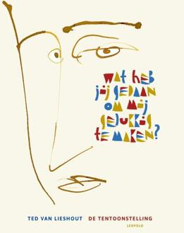 Wat heb jij gedaan om mij gelukkig te maken? - Ted van Lieshout (ISBN: 9789025889128)