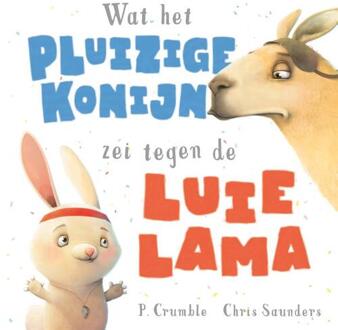 Wat Het Pluizige Konijn Zei Tegen De Luie Lama - Wat Het Pluizige Konijn Zei - P. Crumble