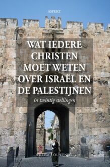 Wat iedere christen moet weten over Israël en de Palestijnen - Willem J. Ouweneel - ebook