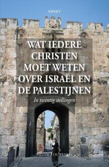 Wat iedere christen moet weten over Israël en de Palestijnen -  Willem J. Ouweneel (ISBN: 9789464870954)