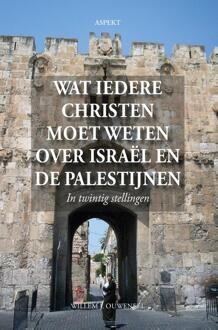 Wat iedere christen moet weten over Israël en de Palestijnen -  Willem J. Ouweneel (ISBN: 9789464871098)