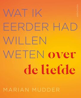 Wat ik eerder had willen weten over de liefde - Marian Mudder - ebook