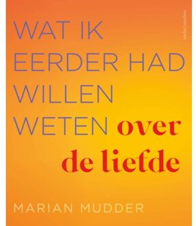 Wat Ik Eerder Had Willen Weten Over De Liefde - Marian Mudder