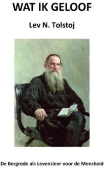 Wat Ik Geloof - Tolstojwerken - Lev N. Tolstoj