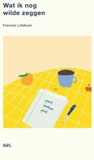 Wat ik nog wilde zeggen -  Frances Lefebure (ISBN: 9789493410466)