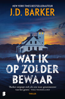 Wat ik op zolder bewaar -  J.D. Barker (ISBN: 9789402326680)