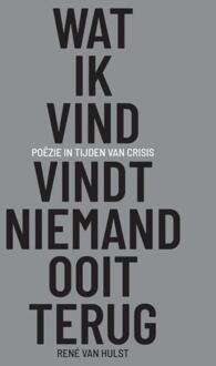 Wat Ik Vind, Vindt Niemand Ooit Terug - Rene Van Hulst