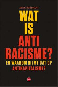 Wat is antiracisme -  Arun Kundnani (ISBN: 9789462675018)