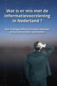 Wat is er mis met de informatievoorziening in Nederland ? -  Anton Greve, Michiel van Lopik (ISBN: 9789090348711)