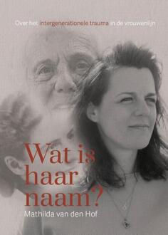 Wat is haar naam? -  Mathilda van den Hof (ISBN: 9789464818253)