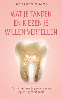 Wat je tanden en kiezen je willen vertellen -  Meliors Simms (ISBN: 9789020222272)