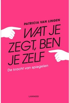 Wat Je Zegt, Ben Je Zelf - (ISBN:9789401458245)