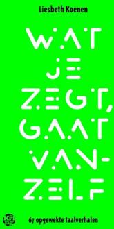 Wat je zegt, gaat vanzelf -  Liesbeth Koenen (ISBN: 9789462973381)