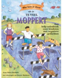 Wat kun je doen als je vaak moppert - Boek Dawn Huebner (9085605725)