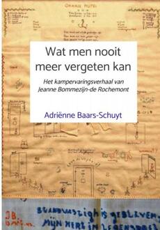 Wat men nooit meer vergeten kan -  Adriënne Baars-Schuyt (ISBN: 9789403760032)