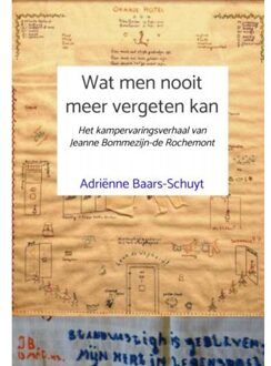 Wat Men Nooit Meer Vergeten Kan - Adriënne Baars-Schuyt