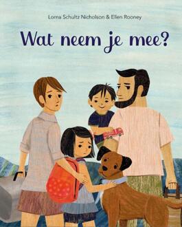 Wat neem je mee? -  Lorna Schultz Nicholson (ISBN: 9789464395877)