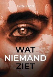 Wat niemand ziet -  Anita Kroef (ISBN: 9789464642599)