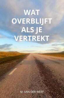 Wat overblijft als je vertrekt -  M. van der Werf (ISBN: 9789403848440)