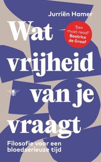 Wat vrijheid van je vraagt -  Jurriën Hamer (ISBN: 9789403129389)