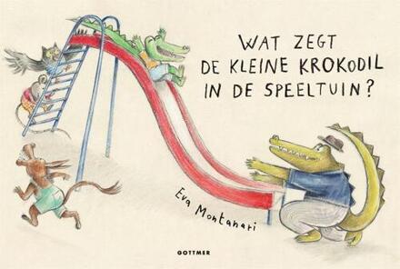 Wat Zegt De Kleine Krokodil In De Speeltuin? - Eva Montanari