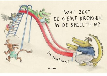 Wat Zegt De Kleine Krokodil In De Speeltuin? - Eva Montanari