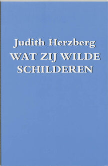 Wat zij wilde schilderen - Boek Judith Herzberg (9061695244)