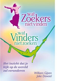 Wat Zoekers niet vinden - Wat Vinders niet zoeken - Boek William Gijsen (9460150098)