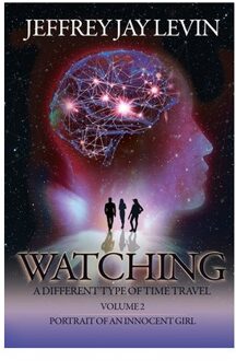 Watching - A Different Type Of Time Travel - Jeffrey Jay Levin