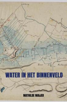 Water in het Binnenveld -  Mathilde Maijer (ISBN: 9789465014999)