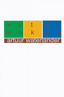 Water maken - Boek Artuur Waterlander (9461933932)