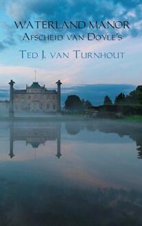 Waterland manor afscheid van Doyle's - Boek Ted J. van Turnhout (9461937725)