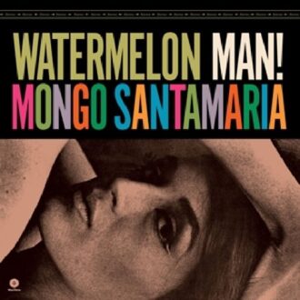 Watermelon Man! - Mongo Santamaria
