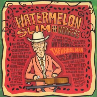 Watermelon Slim & The Workers - The Wheel Man