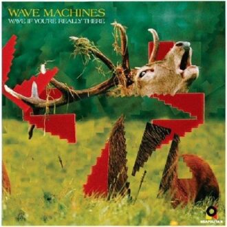 Wave If You're Really There - Wave Machines