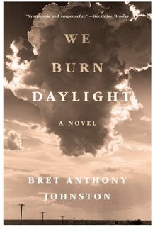 We Burn Daylight - Bret Anthony Johnston