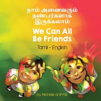 We Can All Be Friends (Tamil-English) - Language Lizard Bilingual Living In Harmony - Griffis, Michelle
