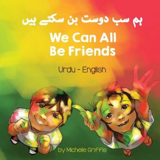 We Can All Be Friends (Urdu-English) - Language Lizard Bilingual Living In Harmony - Michelle Griffis