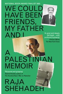 We Could Have Been Friends, My Father And I - Raja Shehadeh