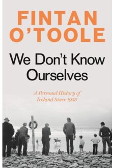 We Don't Know Ourselves - Fintan O'Toole